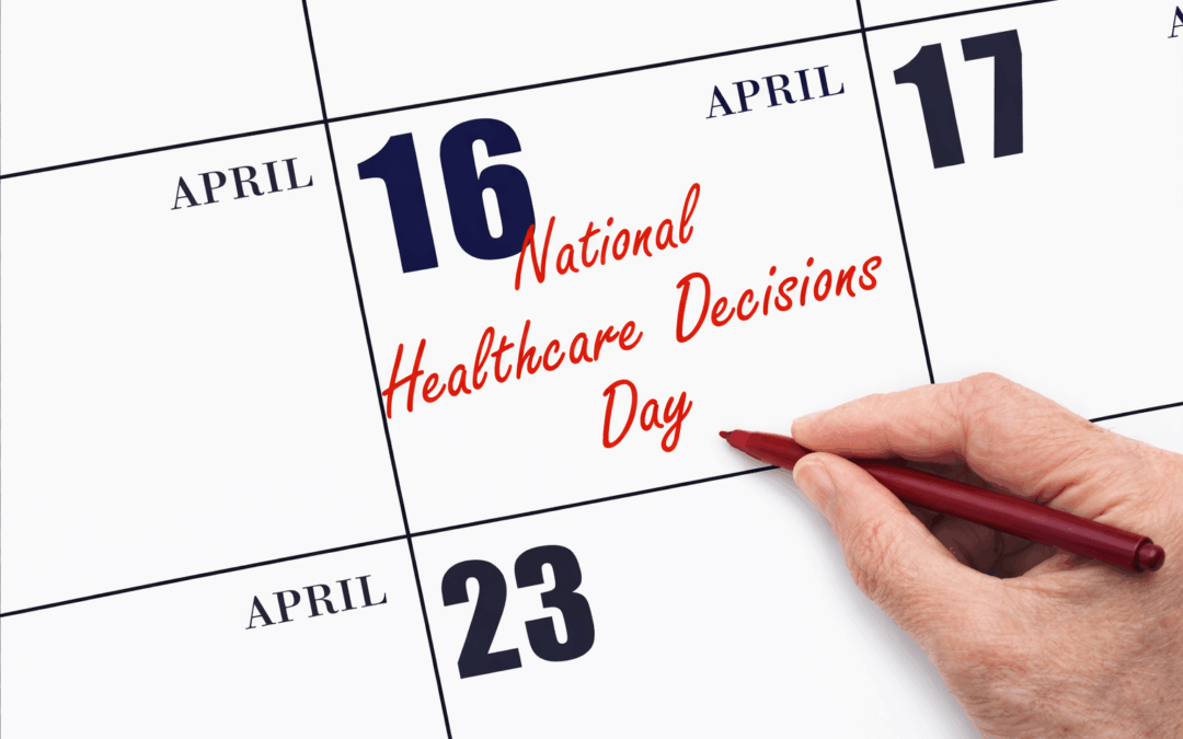 National Healthcare Decisions Day: A Simple Guide to Planning Care Before a Crisis
